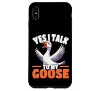 Yes I Talk To My Goose Funny Goose Amante Umorismo Custodia per iPhone XS Max