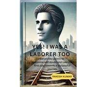 YES! I WAS A LABORER TOO: Eleven key points to overcome self-doubt and take the first step towards a successful journey