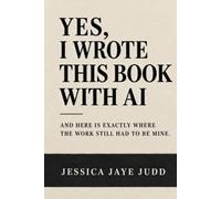 Yes, I Wrote This Book With AI: And here is exactly where the work still had to be mine