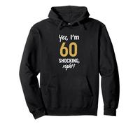 Yes I'm 60 Shocking Right? Divertente 60° Compleanno 60 Anni Felpa con Cappuccio