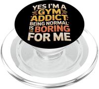 Yes I'm A Gym Addict Being Normal Is Boring For Me |- PopSockets PopGrip per MagSafe