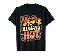 Yes I'm Always Hot Atteggiamento fiducioso Sass Worth - Maglietta