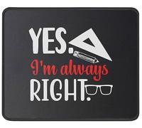 Yes I'm Always Right Math Teacher Tappetino per Mouse Morbido Tappetino Scrivania Portatile Mousepad for Laptop Pc Gaming 25X30Cm
