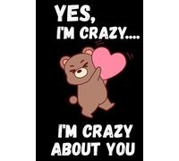 Yes, I'm crazy about you: Valentine's Day gift, birthday gift Notebook lined Journal - 6"x9"- 120 pages Black Cover | Love... girlfriend or boyfriend |