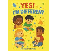 YES! I'M DIFFERENT!: A Heartfelt Story About Autism and Acceptance. Autism, Acceptance, and Awesome Adventures