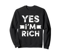 Yes I'm Rich T Shirt, Funny Sarcastic Rich Quotes Graphic Felpa