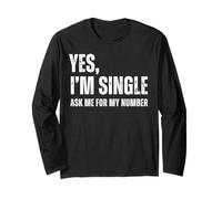 Yes I'm Single Ask Me for My Number Funny Dating Singles Maglia a Manica