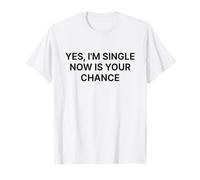 Yes I'm Single Now Is Your Chance Shirt Y2k Maglietta