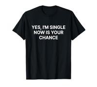 Yes I'm Single Now Is Your Chance Shirt Y2k Maglietta
