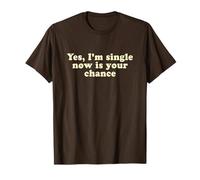 Yes I'm Single Now Is Your Chance Shirt Y2k Maglietta