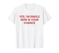 Yes I'm Single Now Is Your Chance Shirt Y2k Maglietta