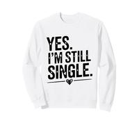 Yes I'm Still Single Citazione sarcastica Divertente Felpa