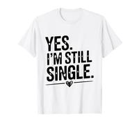 Yes I'm Still Single Citazione sarcastica Divertente Maglietta