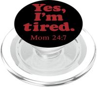 Yes I'm Tired Mom 24 7 Divertente Citazione Genitoriale Esausta PopSockets PopGrip per MagSafe