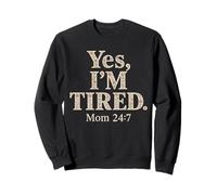 Yes I'm Tired Mom Funny Citazione Floreale Madre Felpa