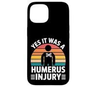 Yes It Was A Humerus Injury Broken Arm Recovery - Custodia per iPhone 15