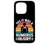 Yes It Was A Humerus Injury Broken Arm Recovery - Custodia per iPhone 15 Pro