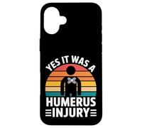 Yes It Was A Humerus Injury Broken Arm Recovery - Custodia per iPhone 16 Plus