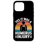 Yes It Was A Humerus Injury Broken Arm Recovery - Custodia per iPhone 16 Pro Max
