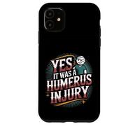 Yes It Was A Humerus Injury Recupero del braccio rotto |- Custodia per iPhone 11