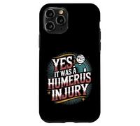 Yes It Was A Humerus Injury Recupero del braccio rotto |- Custodia per iPhone 11 Pro