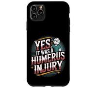 Yes It Was A Humerus Injury Recupero del braccio rotto |- Custodia per iPhone 11 Pro Max