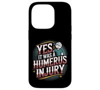 Yes It Was A Humerus Injury Recupero del braccio rotto |- Custodia per iPhone 14 Pro