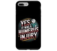 Yes It Was A Humerus Injury Recupero del braccio rotto |- Custodia per iPhone 7 Plus/8 Plus