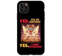 YES, IT'S MY BIRTHDAY YES, I WANT ATTENTION Custodia per iPhone 11 Pro Max
