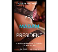 Yes, Madam President: The Ultimate Age-Gap, Forbidden, Taboo, Power Dynamic Lickventure