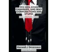 Yes Men, Echo Chambers, and Why Corporations Are Stupid