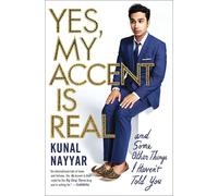 Yes, My Accent Is Real: And Some Other Things I Haven't Told You-Nayyar, Kunal-C