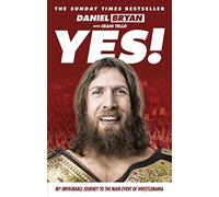 Yes!: My Improbable Journey to the Main Event of Wrestlemania
