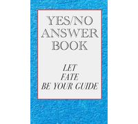 Yes/No Answer Book: Let Fate Be Your Guide.