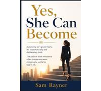 Yes, She Can Become: Autonomy isn't given freely; it’s systematically and deliberately built.