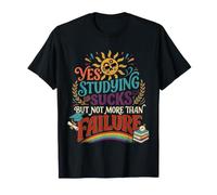Yes Studying Sucks But Not More Than Failure |- Maglietta