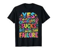 Yes Studying Sucks But Not More Than Failure |- Maglietta