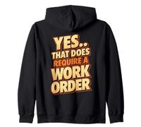 Yes That Does Require A Work Order Divertente Sarcastico Citazione Felpa con Cappuccio