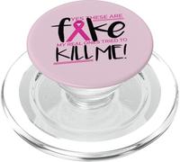 YES THESE ARE FAKE MY REAL ONES TRIED TO KILL ME Cancer Meme PopSockets PopGrip per MagSafe