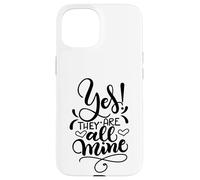 Yes They Are All Mine Moms With Crazy Kids Funny Daying Custodia per iPhone 15