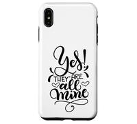 Yes They Are All Mine Moms With Crazy Kids Funny Daying Custodia per iPhone XS Max
