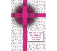 Yes, This Is Your Birthday Gift: You Can Write Stuff Inside