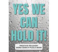 Yes We Can Hold It! Word Search Puzzle Book: Funny Prostate Surgery Recovery Gift for Men | Packed with Joyful & Motivational Word Searches | ... Seniors & Adults | Special Gift Page Included