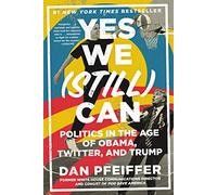 Yes We (Still) Can: Politics in the Age of Obama, Twitter, and Trump