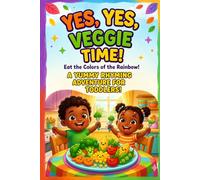 YES, YES, VEGGIE TIME: eat the colors of the rainbow