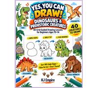 Yes, You Can Draw! Book 3: Dinosaurs & Prehistoric Creatures