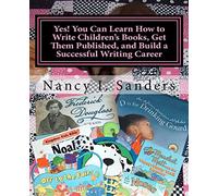 Yes! You Can Learn How to Write Children's Books, Get Them Published, and Build a Successful Writing Career