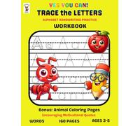 YES YOU CAN! TRACE the LETTERS ALPHABET HANDWRITING WORKBOOK: penmanship workbook, preschool workbook, alphabet tracing workbook, abc book