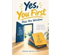 Yes, You First: Pass the Wisdom: A Deck of Wisdom to Share, One Card at a Time