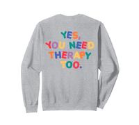 YES, YOU NEED THERAPY TOO X Selflove Terapia - BACKPRINT Felpa